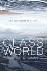 GLASS WORLD PROJECT - NATURE & HUMAN