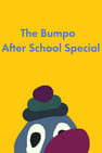 The Bumpo After School Special