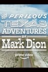 The Perilous Texas Adventures of Mark Dion