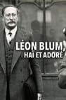 Léon Blum, haï et adoré