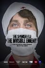 The Spanish Flu: The Invisible Enemy