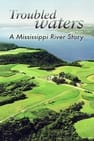 Troubled Waters: A Mississippi River Story