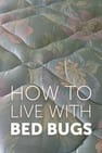 How to Live with Bed Bugs