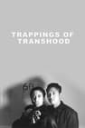 Trappings of Transhood