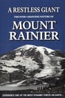 A Restless Giant The Ever-Changing Nature of Mount Rainier