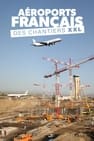 Aéroports français : Des chantiers XXL
