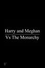 Harry and Meghan Vs The Monarchy