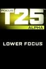 Focus T25: Alpha - Lower Focus
