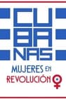 Cubanas, Women in Revolution