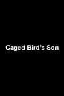 Caged Bird’s Son