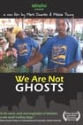 We Are Not Ghosts