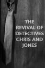 The Revival of Detectives Chris and Jones