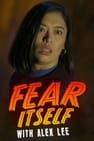Fear Itself With Alex Lee