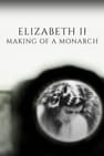 Elizabeth II: Making of a Monarch