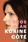 Korine Côté - Gros plan