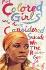 For Colored Girls Who Have Considered Suicide / When the Rainbow Is Enuf