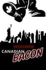 Operazione Canadian Bacon