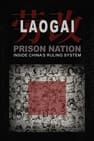 Laogai: Prison Nation - Inside China's Ruling System