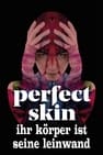 Perfect Skin - Ihr Körper ist seine Leinwand