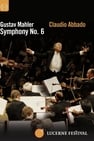 Lucerne Festival: Mahler: Symphony No. 6