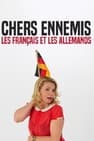 Chers ennemis - Les Français et les Allemands