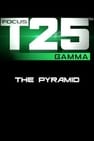Focus T25: Gamma - The Pyramid