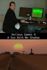 Serious Games 4 – A Sun With No Shadow