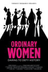 Ordinary Women: Daring to Defy History