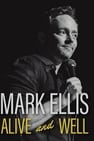 Mark Ellis: Alive & Well