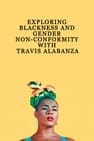 Exploring Blackness and Gender Non-Conformity with Travis Alabanza