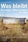 Was bleibt | Šta ostaje | What Remains / Re-visited