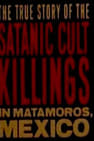 Rituales de Sangre: The True Story Behind the Matamoros Cult Killings