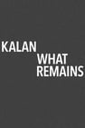 Kalan / What Remains
