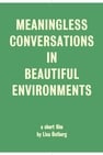 Meaningless Conversations in Beautiful Environments