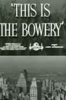 This Is the Bowery