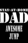 Stay-At-Home-DAD- Awesome Jump