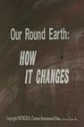 Our Round Earth: How It Changes